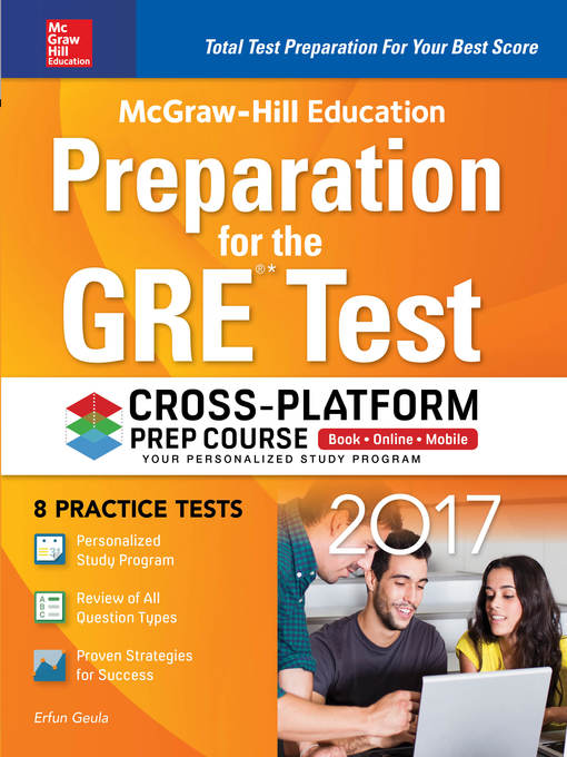 Title details for McGraw-Hill Education Preparation for the GRE Test 2017 Cross-Platform Prep Course by Erfun Geula - Available